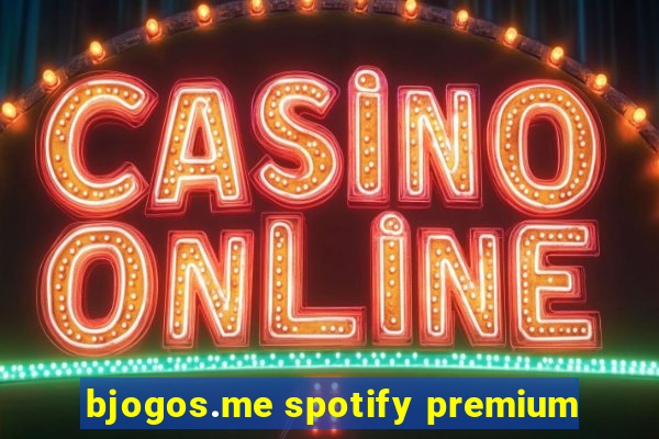 bjogos.me spotify premium